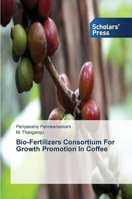 Bio-Fertilizers Consortium For Growth Promotion In Coffee - Periyasamy Panneerselvam, M. Thangaraju