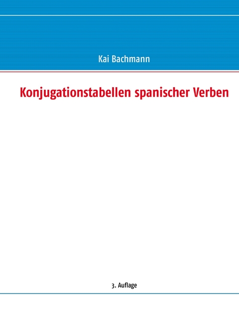 Konjugationstabellen spanischer Verben -  Kai Bachmann