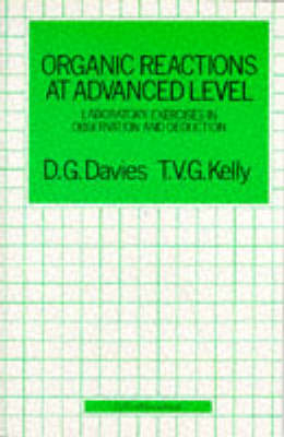 Organic Reactions at Advanced Level - David Gwyn Davies, Terence Victor George Kelly