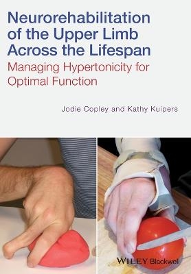 Neurorehabilitation of the Upper Limb Across the Lifespan - Jodie Copley, Kathy Kuipers