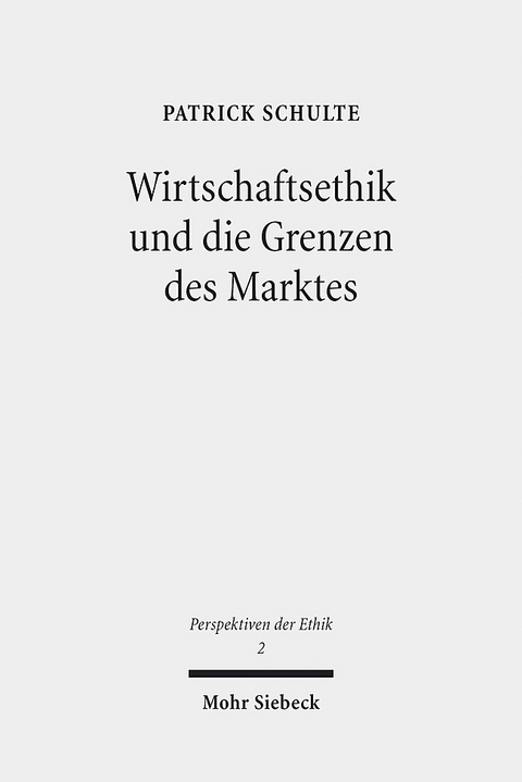 Wirtschaftsethik und die Grenzen des Marktes - Patrick Schulte