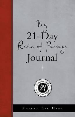 My 21-Day Rite-Of-Passage Journal - Sherry Lee Heeb