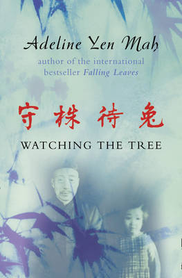 Watching the Tree - Adeline Yen Mah