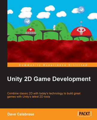 Unity 2D Game Development - Dave Calabrese