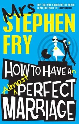 How to Have an Almost Perfect Marriage - Stephen Fry