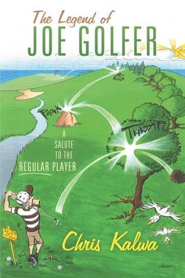 The Legend of Joe Golfer - Chris Kalwa