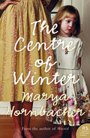 The Centre of Winter - Marya Hornbacher