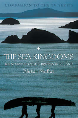 The Sea Kingdoms - Alistair Moffat