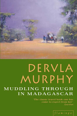 Muddling Through in Madagascar - Dervla Murphy