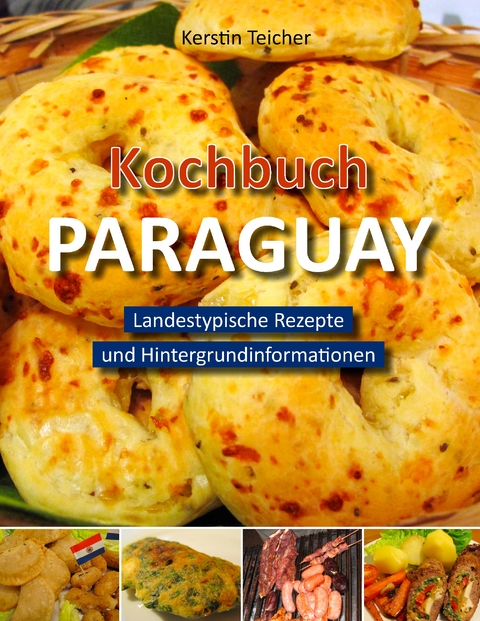 Kochbuch Paraguay - Kerstin Teicher