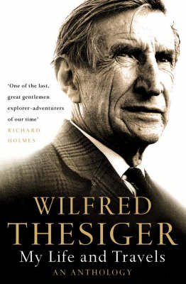 My Life and Travels - Wilfred Thesiger