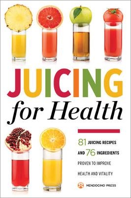 Juicing for Health - Mendocino Press