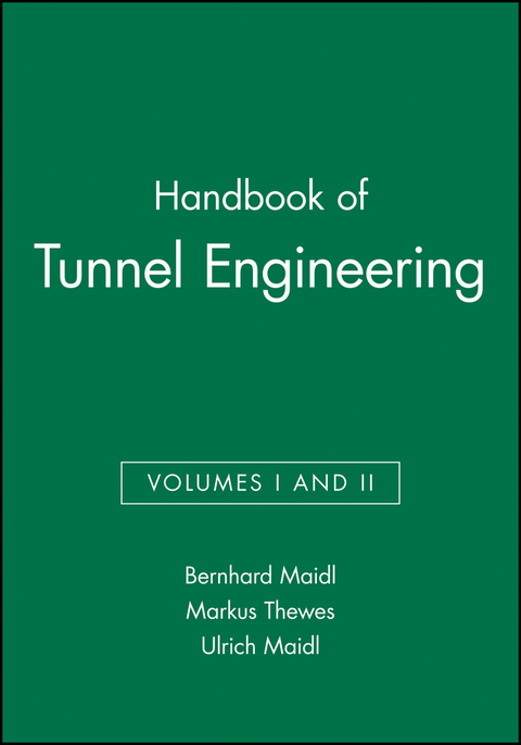 Handbook of Tunnel Engineering - Bernhard Maidl, Markus Thewes, Ulrich Maidl