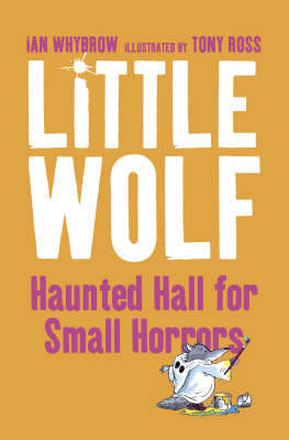 Little Wolf’s Haunted Hall for Small Horrors - Ian Whybrow