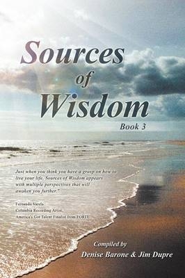 Sources of Wisdom -  Compiled by Denise Barone &  Jim Dupre