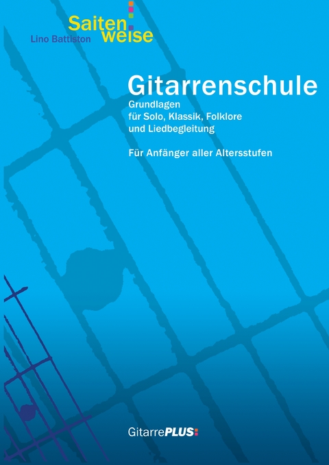 Gitarrenschule Saitenweise - Lino Battiston