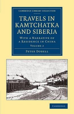 Travels in Kamtchatka and Siberia - Peter Dobell