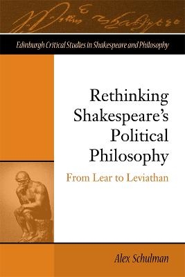 Rethinking Shakespeare's Political Philosophy - Alex Schulman