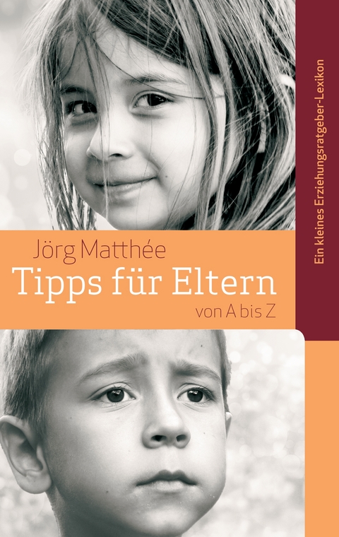 Tipps für Eltern von A bis Z - Jörg Matthée