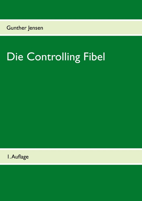 Die Controlling Fibel -  Gunther Jensen