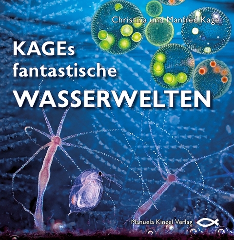 KAGEs fantastische Wasserwelten - Manfred Kage, Christina Kage