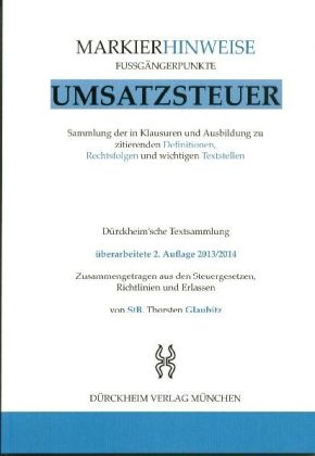 UMSATZSTEUERRECHT Markierhinweise/Fußgängerpunkte für das Steuerberaterexamen Nr. 74 (2013/2014): Dürckheim'sche Markierhinweise - Thorsten Glaubitz, Constantin Dürckheim