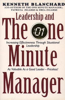 Leadership and the One Minute Manager - Kenneth Blanchard, Patricia Zigarmi, Drea Zigarmi