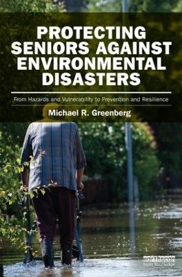 Protecting Seniors Against Environmental Disasters - Michael R Greenberg