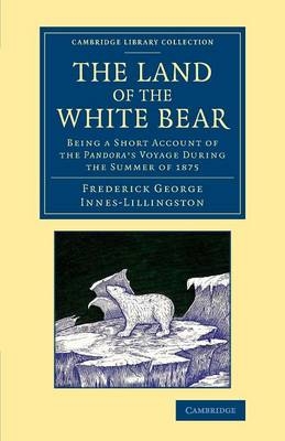 The Land of the White Bear - Frederick George Innes-Lillingston