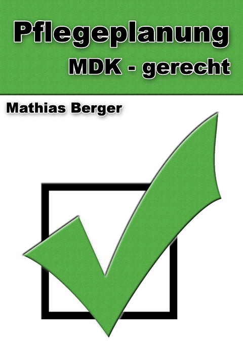 Pflegeplanung MDK - gerecht -  Mathias Berger