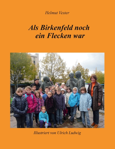 Als Birkenfeld noch ein Flecken war - Helmut Vester