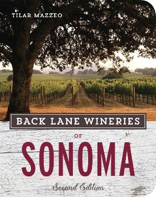 Back Lane Wineries of Sonoma, Second Edition - Tilar Mazzeo