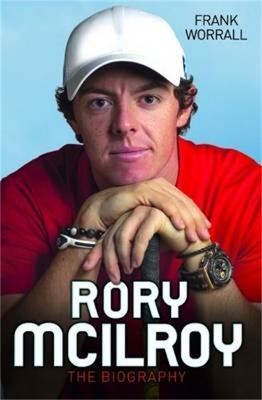 Rory McIlroy - The Champion Golfer - Frank Worrall