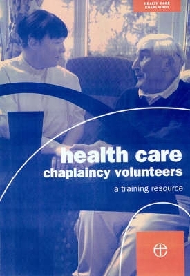 Health Care Chaplaincy Volunteers Handbook -  Chaplaincy (Health Care) Education and Development Group