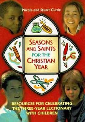 Seasons and Saints for the Christian Year - Nicola Currie, Stuart Currie