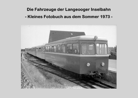 Die Fahrzeuge der Langeooger Inselbahn -  Lutz Riedel