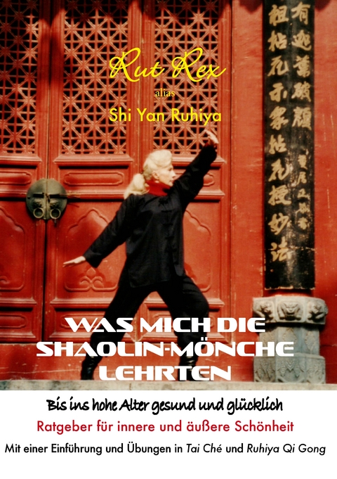 Was mich die Shaolin-Mönche lehrten - Rut Rex