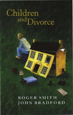 Children and Divorce - Roger Smith, John Bradford