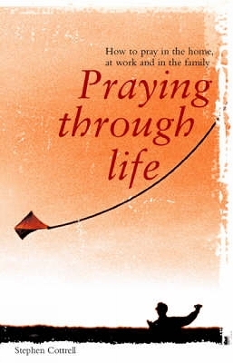 Praying through Life - Stephen Cottrell