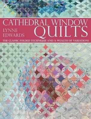 Cathedral Window Qulting - Lynne Edwards