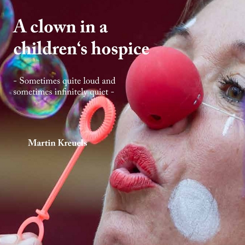 A clown in a children‘s hospice - Martin Kreuels