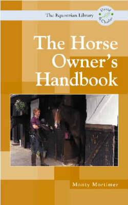 The Horse Owner's Handbook - Monty Mortimer