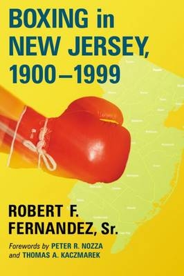 Boxing in New Jersey, 1900-1999 - Robert F. Fernandez