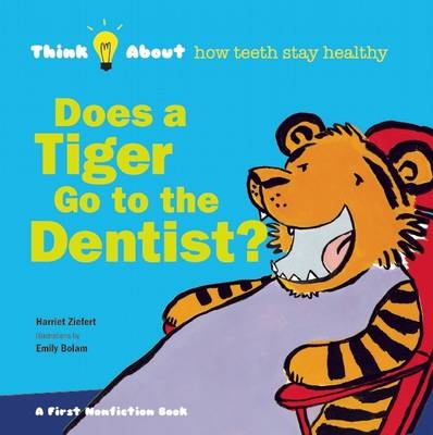 Does a Tiger Go to the Dentist? - Harriet Ziefert