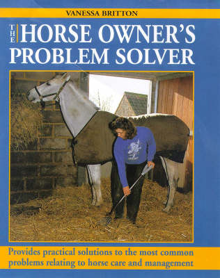 The Horse Owner's Problem Solver - Vanessa Britton