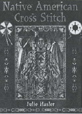 Native American Cross Stitch - Julie S. Hasler
