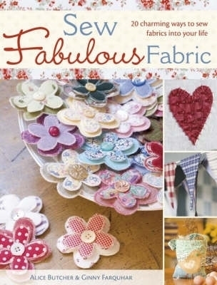 Sew Fabulous Fabric - Alice Butcher, Ginny Farquhar