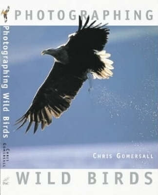 Photographing Wild Birds - Chris Gomersall