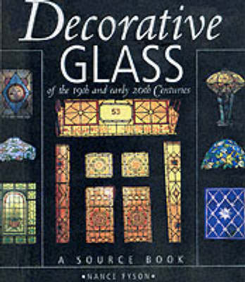 Decorative Glass of the 19th and Early 20th Centuries - a Source Book - Nance Fyson