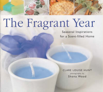 The Fragrant Year - Claire Louise Hunt